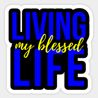 Living My Blessed Life Sticker